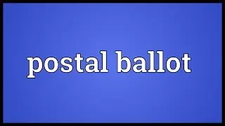 Postal ballot Meaning