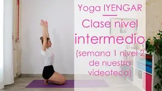 Clase 1 de nivel intermedio de yoga Iyengar® (Nivel 2 Semana 1 de nuestra videoteca)