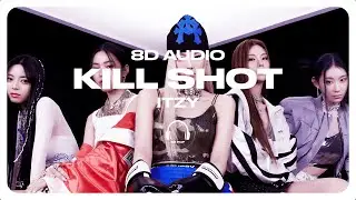 ITZY - Kill Shot [8D AUDIO] 🎧USE HEADPHONES🎧