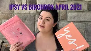 Ipsy vs Birchbox April 2021