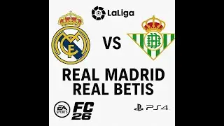FC 26 - Real Madrid vs Real Betis EA SPORTS FC 26 Full Match PS4 Pro 1080P 60FPS