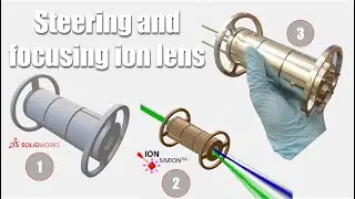 Steering and Focusing Ion Lens - SolidWorks, SIMION & Mass Selection