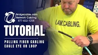 Pulling Fiber Data Cabling - Eagle Eye or Loop Prep Tutorial - Training for BridgeCable.com | NJ