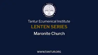 Lenten Series - Maronite Church