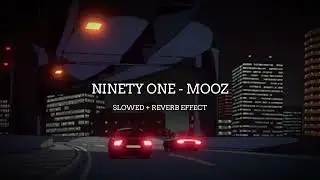 NINETY ONE - MOOZ (SLOWED + REVERB EFFECT) 