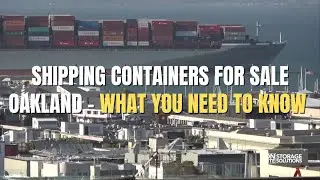 Oakland Shipping Containers for Sale | Fast Facts in 60 Seconds