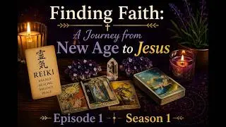 Episode 1  Finding Faith: A Journey from New Age to Jesus
