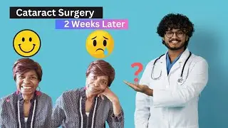 Two Weeks After Cataract Surgery:  Am I pleased or disappointed?