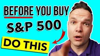 Before You Buy the S&P 500 Index - DO THIS FIRST!