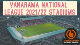 Vanarama National League 2021/22 Stadiums