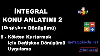 İntegral 2 (Değişken Ataması) Konu Anlatımı 6 - Kökten Kurtarmak için Değişken Dönüşümü Uygulama