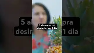 5 Alimentos Pra Desinchar em 1 Dia!