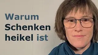 Warum Schenken heikel ist