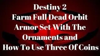 Destiny 2  Farm Full Dead Orbit Armor Set With The Ornaments and  How To Use Three Of Coins