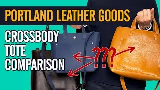 Portland Leather Goods Crossbody Totes | Sizes, Leather Comparison and What Fits