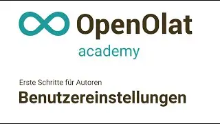 Benutzereinstellungen (Erste Schritte f&uuml;r Autoren, OpenOlat Academy Basics I-3)
