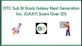 OTC Sub $1 Stock Galaxy Next Generation Inc. (GAXY) Soars Over 12%