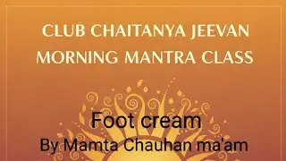 Foot cream by Mamta Chauhan ma'am.