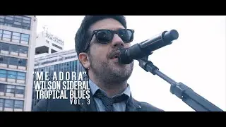 Wilson Sideral - Me Adora (Tropical Blues, Vol. 3)