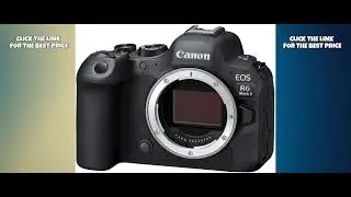 Black Friday Deals: Canon EOS R6 Mark II Review | Full-Frame Mirrorless Camera &ndash; 24.2MP, Black