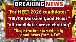 NEET UG 2026 Aspirants! 05 Big Bumper Good News 😍 | All Candidates Celebrating | NTA Latest Update