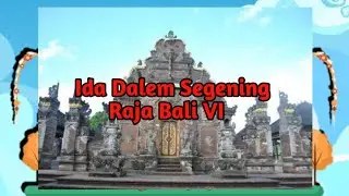 Dinasti Sri Aji Kresna Kepakisan || Ida Dalem Segening Raja Bali VI. bag 7
