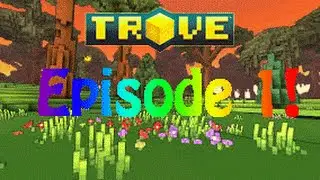 Trove | Let's Play! | Episode 1
