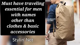 Things to be carried for trip with names | Men's traveling accessories | Stylin' Net