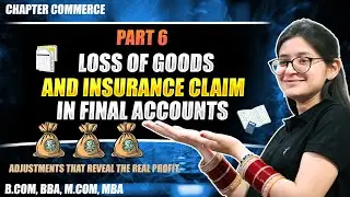 Treatment Of Loss Of Goods And Insurance Claim | Final Accounts | Part 6 | Financial Accounting