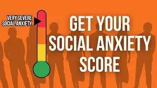 Liebowitz Social Anxiety Scale: See Your Social Anxiety Score