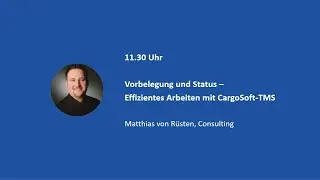 CargoSoft Anwendertag 09.09.2020: Vorbelegung und Status - Effizientes Arbeiten mit CargoSoft-TMS