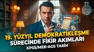 88) KPSS / AGS Tarih 2026 - 19. Yüzyıl Demokratikleşme Sürecinde Fikir Akımları - KPSS Lab