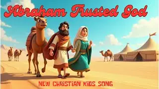 Abraham Trusted God | Sing-Along Bible Song | Genesis 12, 15
