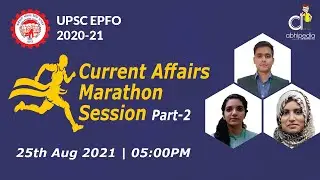 UPSC EPFO 2020-21 | Current Affairs |  Marathon Session | Part-2 I BY ABHIPEDIA