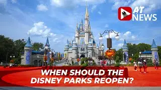 When Should Walt Disney World and Disneyland Reopen?