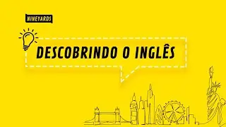 NINEYARDS - Descobrindo o inglês