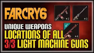 Far Cry 6 All Unique Light Machine Gun Locations