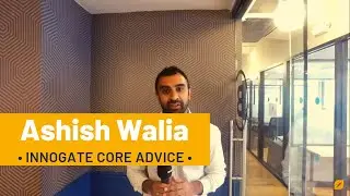 Innogate Core Advice: Ashish Walia