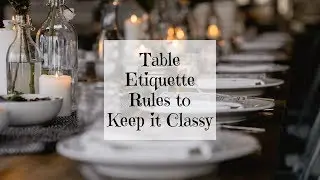 Table Etiquette Rules for Dinner Party Gatherings