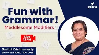 Meddlesome Modifiers | Fun with Grammar | VARC | CAT 2021 | Savitri Krishnamurty | Gradeup