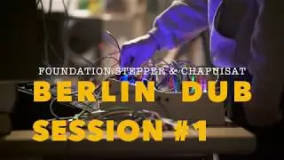 Foundation Stepper Meets Chapuisat In Berlin - Dub Tech Session #1