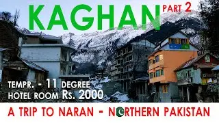 A trip to NARAN, Northern Pakistan: KAGHAN VALLEY | part 2 - 4K Ultra HD