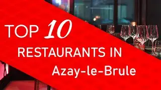 Top 10 best Restaurants in Azay-le-Brule, France