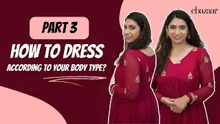 How to Dress According to Your Body Type? Part 3 Inverted Triangle Shape| By Cbazaar