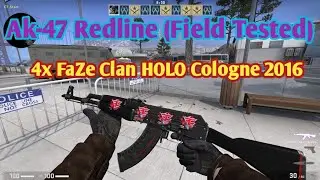 CS GO -- my Stattrak AK-47 Redline (Field Tested) 4x FaZe Clan (Holo) | Cologne 2016