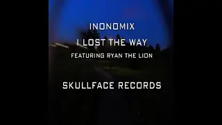 INONOMIX Featuring Ryan the Lion - I Lost the Way