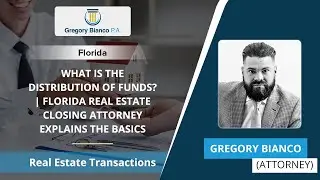 What Is The Distribution Of Funds? | Florida Real Estate Closing Attorney Explains The Basics