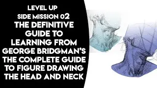 The Definitive Guide To Studying Bridgman's Figure Drawing Book Part 2:  The Head and the Neck