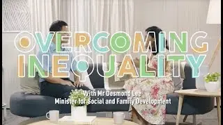 Social Mobility Series: Overcoming Inequality | Minister Desmond Lee