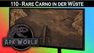 ARK World 🦖 110 - Rare Carno in der W&uuml;ste | Jurassic World ARK - ARK Deutsch German